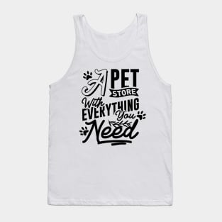 A Pet Store With Everything You Need Tank Top